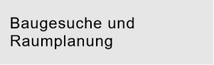 Baugesuche und Raumplanung